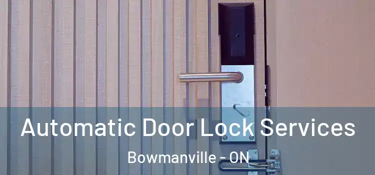  Automatic Door Lock Services Bowmanville - ON