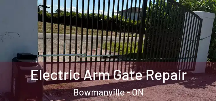 Electric Arm Gate Repair Bowmanville - ON