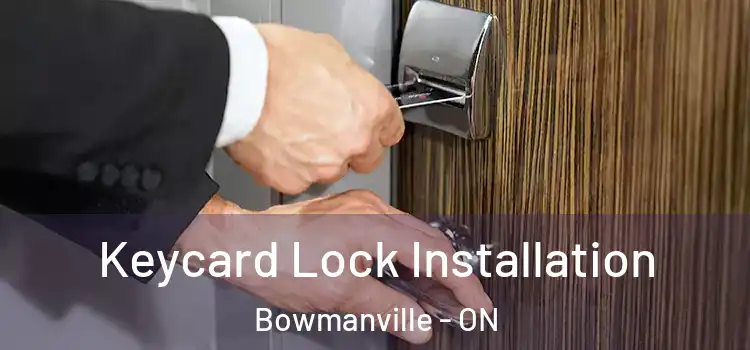 Keycard Lock Installation Bowmanville - ON