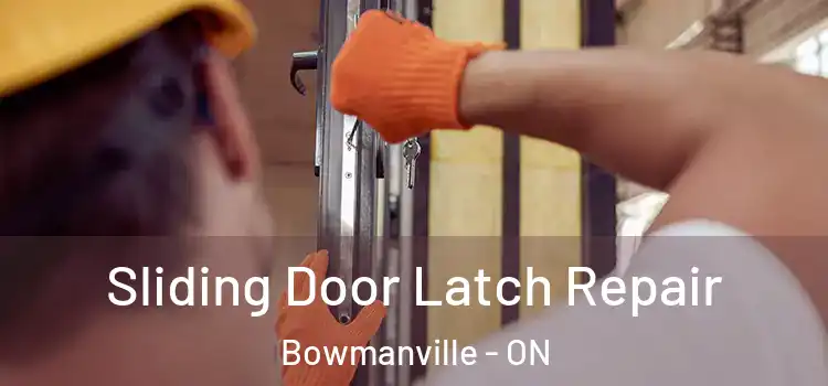 Sliding Door Latch Repair Bowmanville - ON