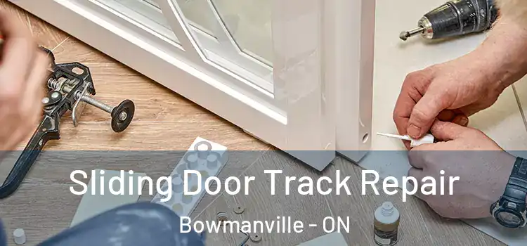Sliding Door Track Repair Bowmanville - ON
