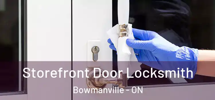 Storefront Door Locksmith Bowmanville - ON